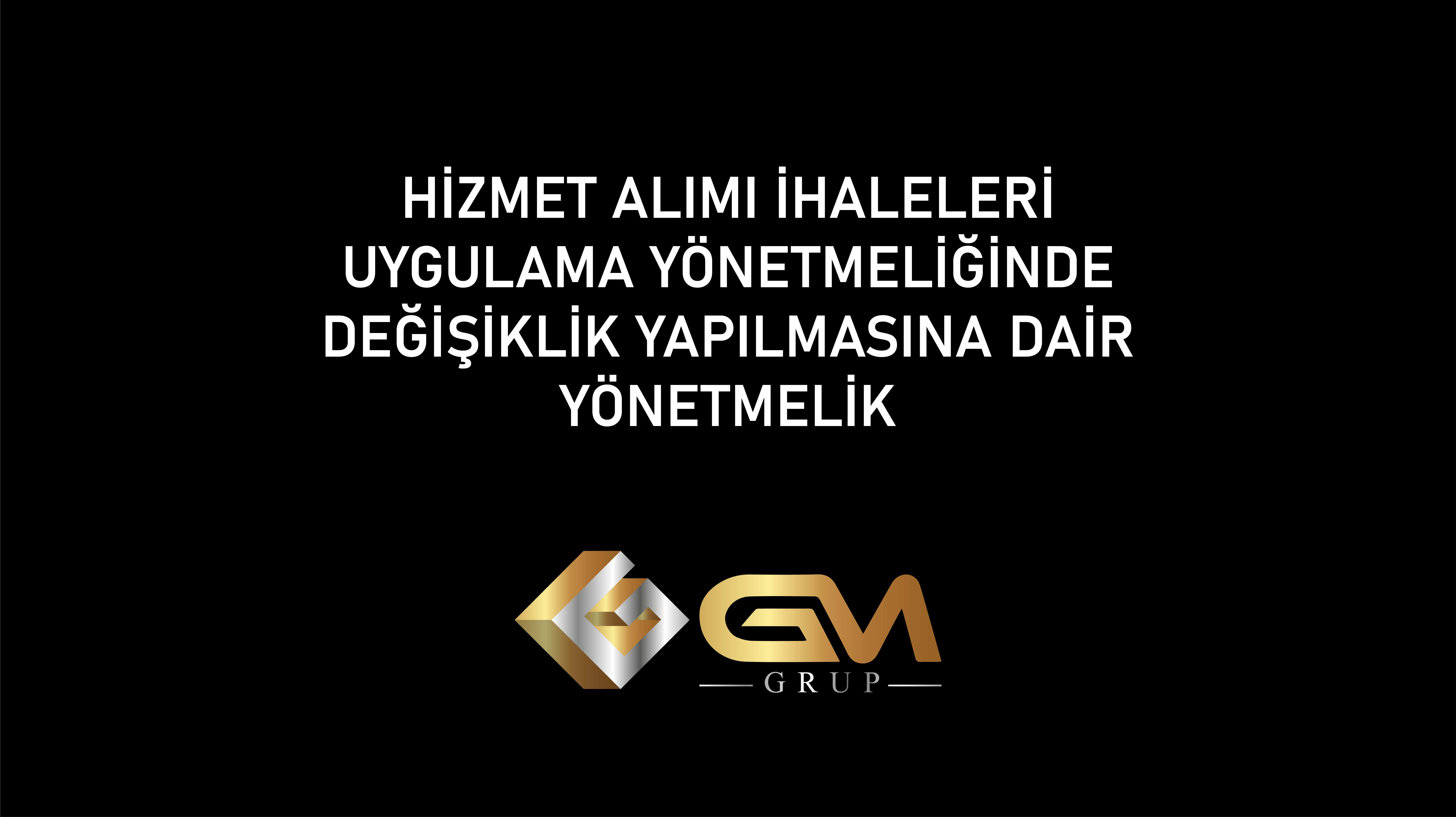 HİZMET ALIMI İHALELERİ UYGULAMA YÖNETMELİĞİNDE DEĞİŞİKLİK YAPILMASINA DAİR YÖNETMELİK
