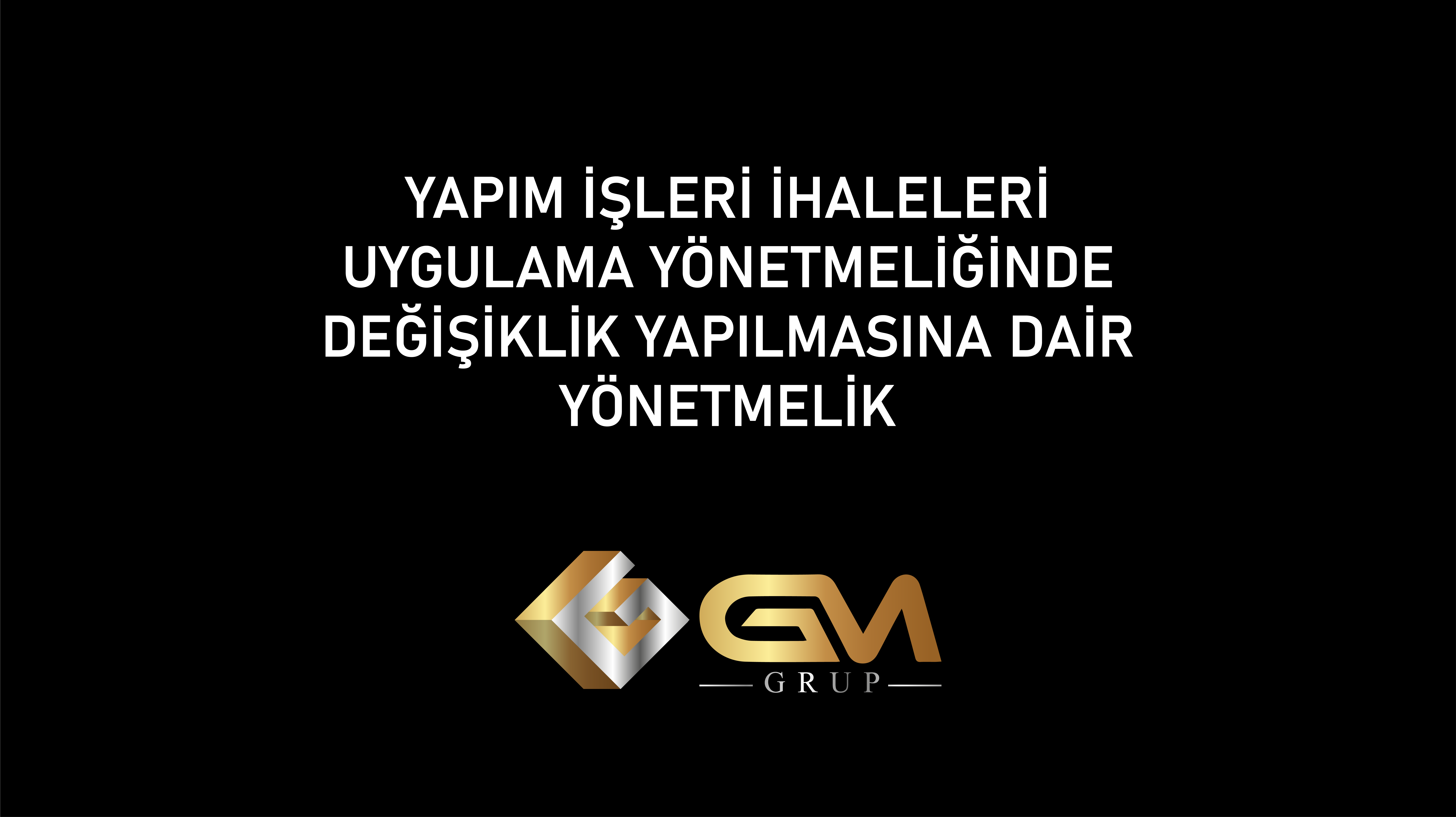 YAPIM İŞLERİ İHALELERİ UYGULAMA YÖNETMELİĞİNDE DEĞİŞİKLİK YAPILMASINA DAİR YÖNETMELİK