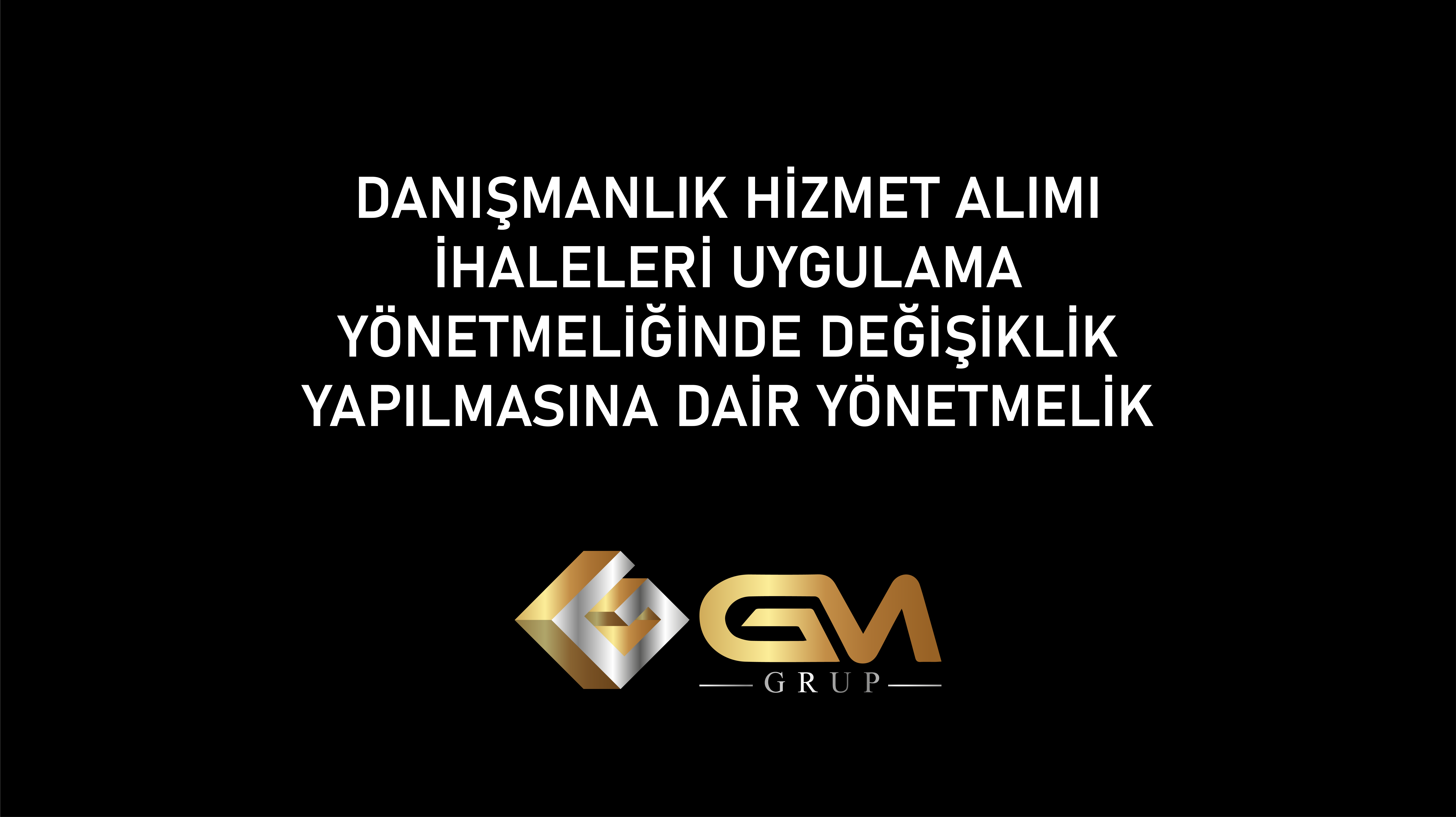 DANIŞMANLIK HİZMET ALIMI İHALELERİ UYGULAMA YÖNETMELİĞİNDE DEĞİŞİKLİK YAPILMASINA DAİR YÖNETMELİK